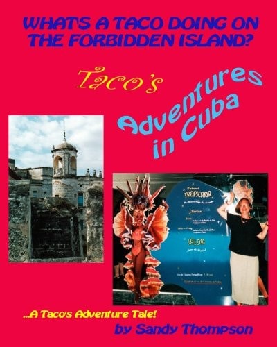 What's a Taco Doing on the Forbidden Island? Taco's Adventures in Cuba