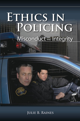 Ethics in Policing: Misconduct and Integrity