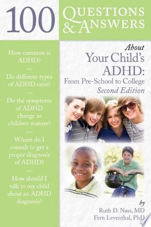 100 Questions & Answers About Your Child's ADHD: Preschool to College Preschool to College