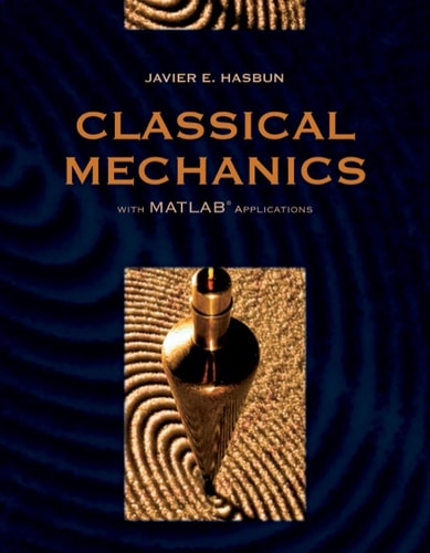 Classical Mechanics with MATLAB Applications