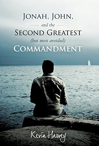 Jonah, John, and the Second Greatest (But Most Avoided) Commandment