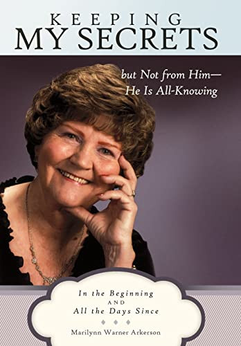 Keeping My Secrets But Not from Him-He Is All-Knowing In the Beginning and All the Days Since