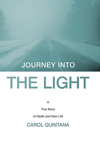 Journey Into the Light A True Story of Death and New Life