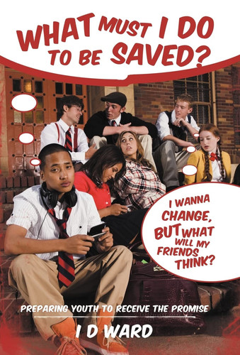 What Must I Do to Be Saved? Preparing Youth to Receive the Promise