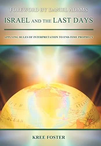 Israel and the Last Days Applying Rules of Interpretation to End-Time Prophecy