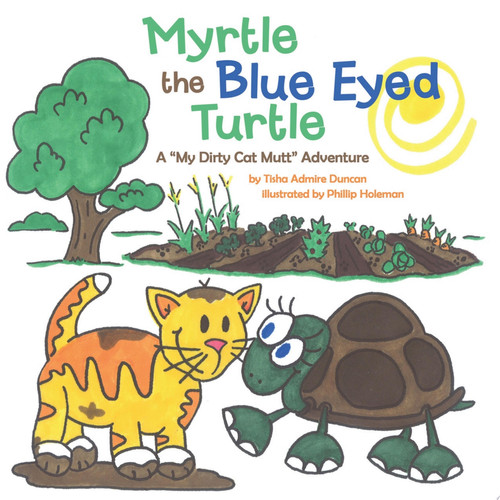 Myrtle the Blue Eyed Turtle A "My Dirty Cat Mutt" Adventure