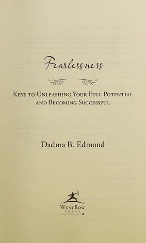 Fearlessness Keys to Unleashing Your Full Potential and Becoming Successful