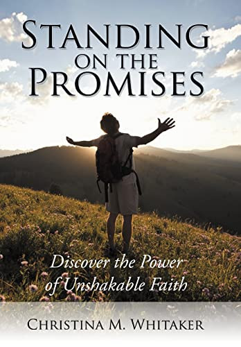 Standing on the Promises Discover the Power of Unshakable Faith