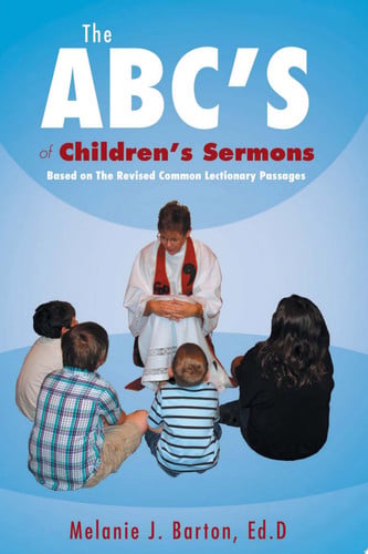 The Abc's of Children's Sermons Based on the Revised Common Lectionary Passages