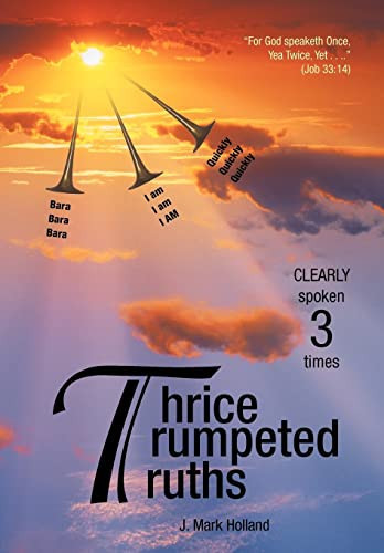 Thrice Trumpeted Truths Clearly Spoken 3 Times