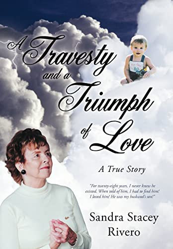 A Travesty and a Triumph of Love A True Story