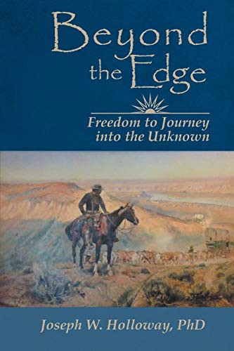 Beyond the Edge Freedom to Journey Into the Unknown