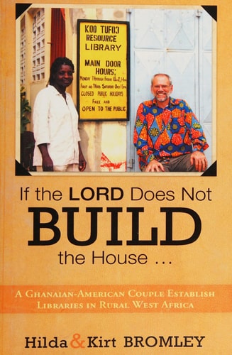 If the Lord Does Not Build the House ... A Ghanaian-American Couple Establish Libraries in Rural West Africa