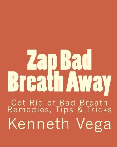 Zap Bad Breath Away Get Rid of Bad Breath Remedies, Tips and Tricks