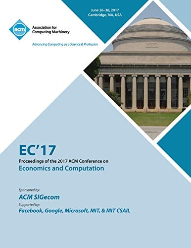 EC '17 ACM Conference on Economics and Computation