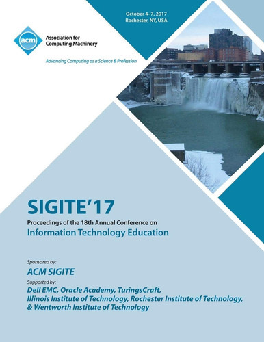 Sigite'17 The 18th Annual Conference on Information Technology Education and the 6th Annual Conference on Research in Information Technology (Riit)