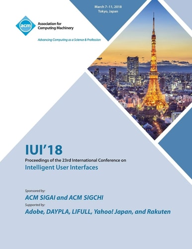 Iui '18 23rd International Conference on Intelligent User Interfaces