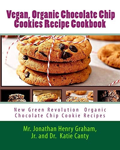 Best 7 Highly Favored and Highly Flavored Vegan, Organic Chocolate Chip Cookies Recipe Cookbook New Chocolate Chip Cookie Recipes That the World Wants To Know About