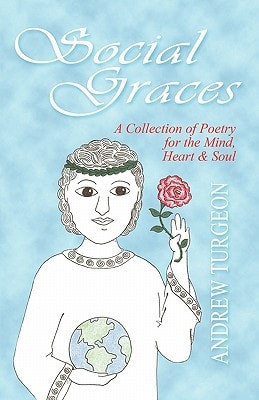 Social Graces A Collection of Poetry for the Mind, Heart and Soul