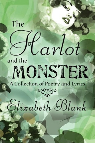 The Harlot and the Monster A Collection of Poetry and Lyrics