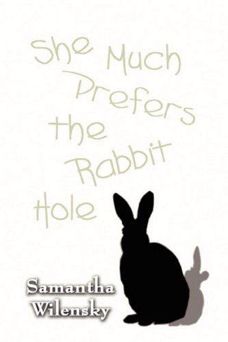 She Much Prefers the Rabbit Hole