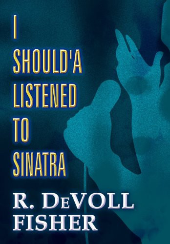 I Should'a Listened to Sinatra