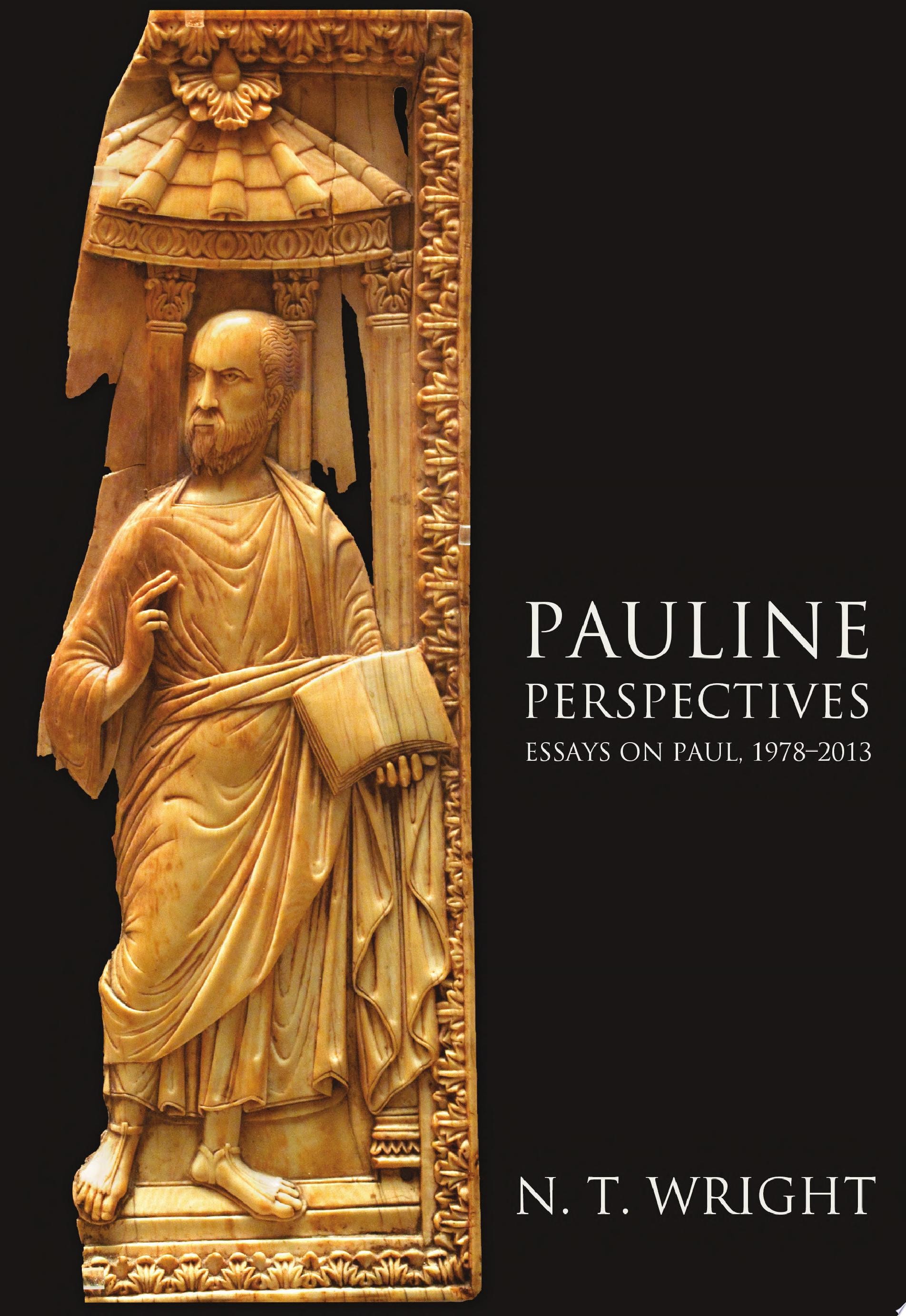 Pauline Perspectives: Essays on Paul, 1978-2013