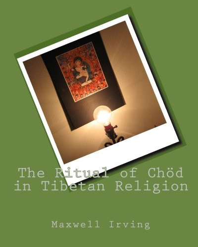 The Ritual of Chöd in Tibetan Religion