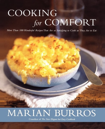 Cooking for Comfort More Than 100 Wonderful Recipes That Are as Satisf