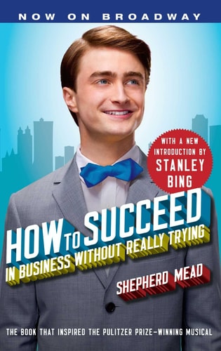 How to Succeed in Business Without Really Trying With a New Introduction by Stanley Bing
