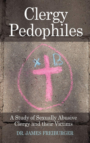 Clergy Pedophiles A Study of Sexually Abusive Clergy and Their Victims