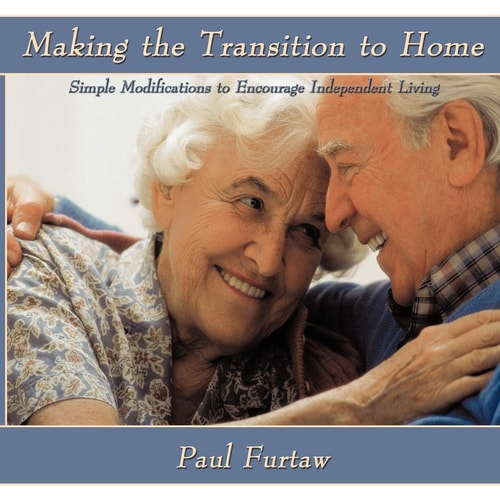 Making the Transition to Home Simple Modifications to Encourage Independent Living