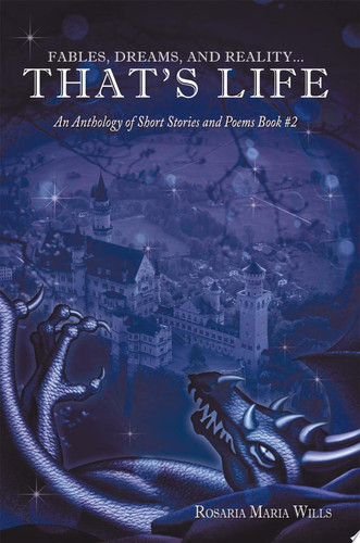 Fables, Dreams, and Reality...That's Life An Anthology of Short Stories and Poems Book #2