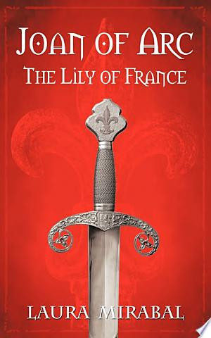 Joan of Arc The Lily of France