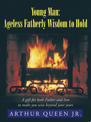 Young Man: Ageless Fatherly Wisdom to Hold