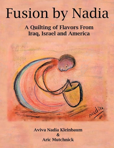 Fusion by Nadia A Quilting of Flavors From Iraq, Israel and America