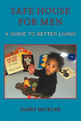 Safe House for Men A Guide to Better Living