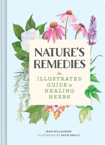Nature's Remedies An Illustrated Guide to Healing Herbs