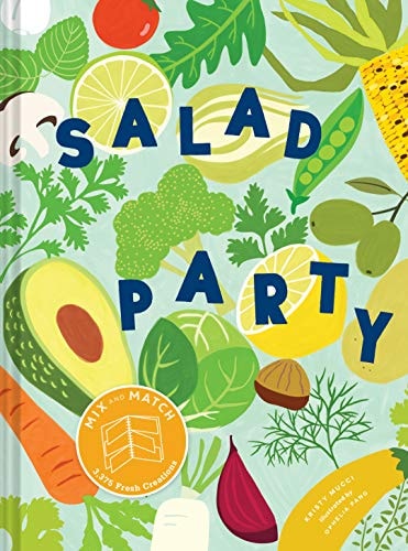 Salad Party Mix and Match to Make 3,375 Fresh Creations (Salad Recipe Cookbook, Healthy Meal Prep Ideas)
