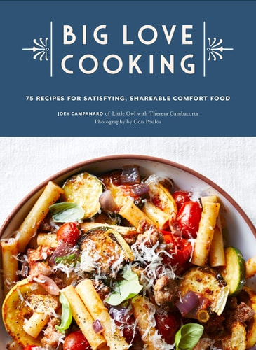 Big Love Cooking 75 Recipes for Satisfying, Shareable Comfort Food