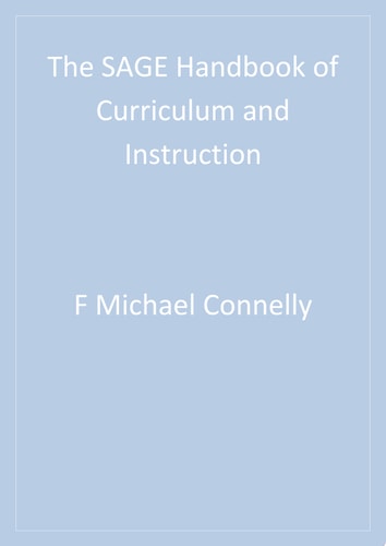 The SAGE Handbook of Curriculum and Instruction