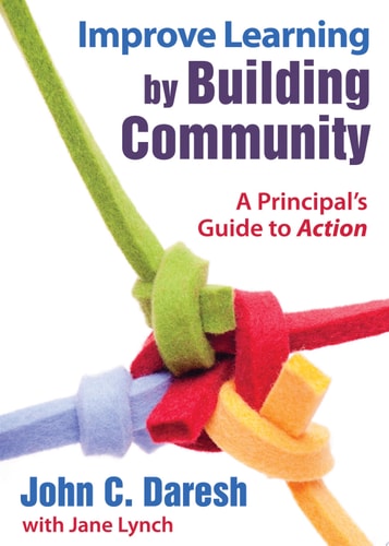 Improve Learning by Building Community A Principal's Guide to Action