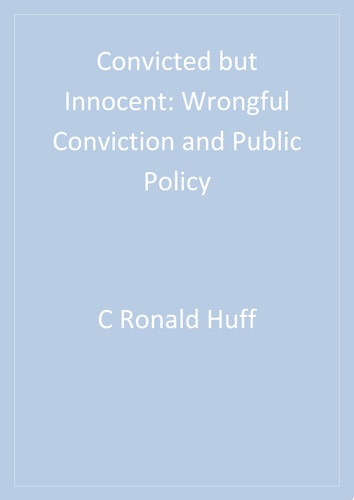 Convicted but Innocent Wrongful Conviction and Public Policy