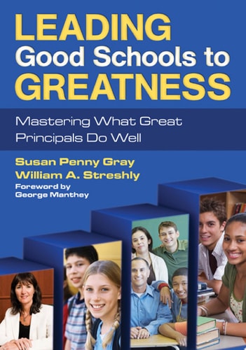 Leading Good Schools to Greatness Mastering What Great Principals Do Well