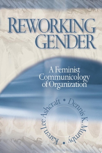 Reworking Gender A Feminist Communicology of Organization