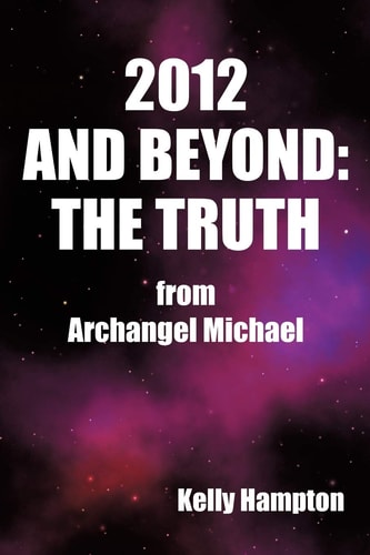 2012 and Beyond The Truth from Archangel Michael