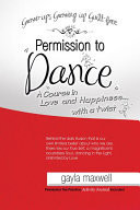 Permission to Dance A Course in Love and Happiness... with a Twist