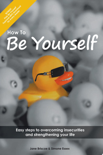 How to Be Yourself Easy Steps to Overcoming Insecurities and Strengthening Your Life