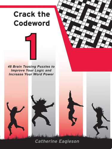 Crack the Codeword 1 48 Brain Teasing Puzzles to Improve Your Logic and Increase Your Word Power