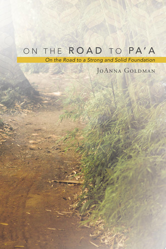 On the Road to Pa’A On the Road to a Strong and Solid Foundation